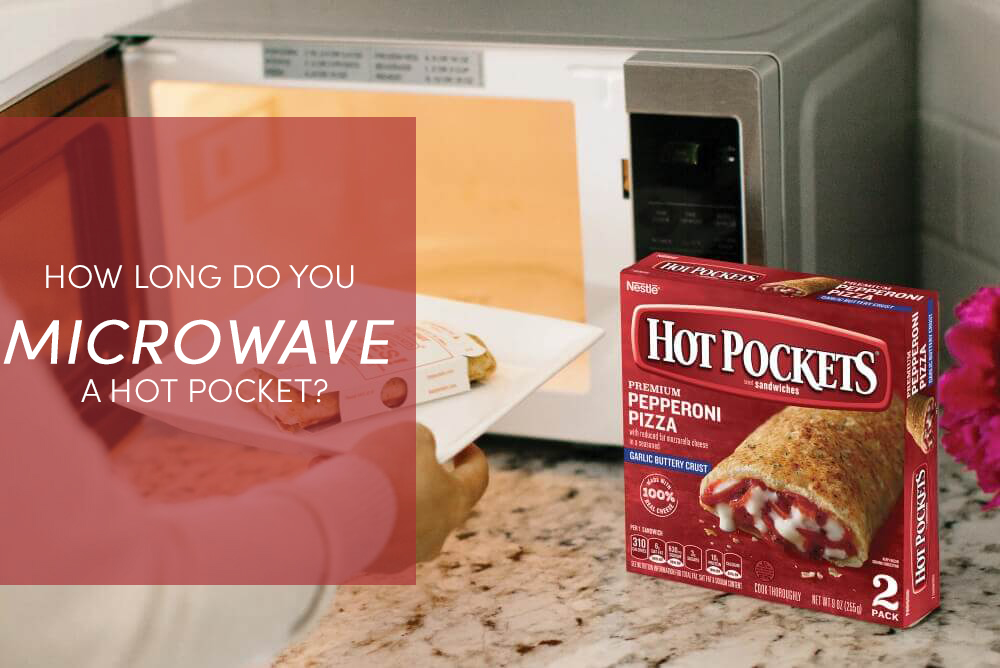 How Long Do You Microwave A Hot Pocket