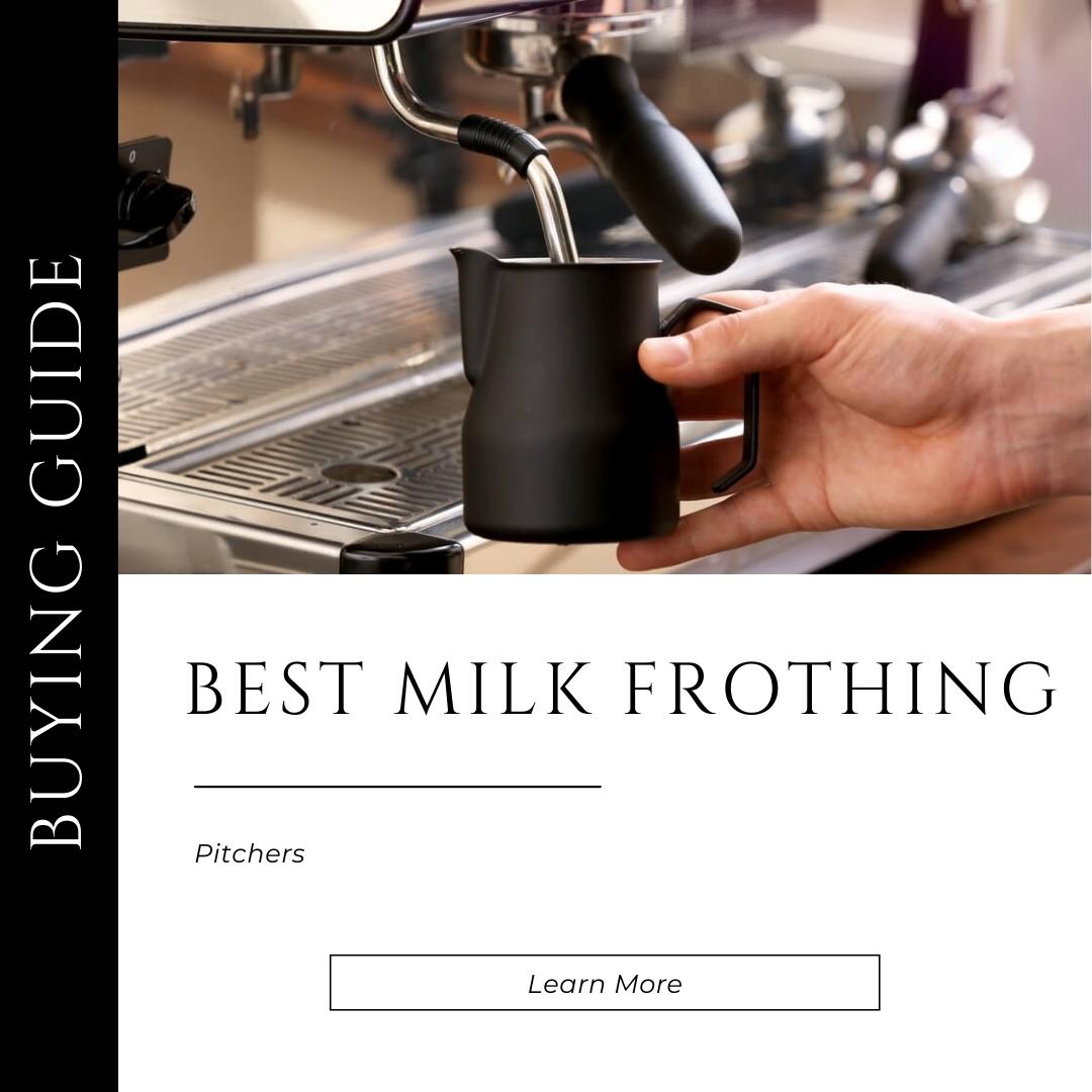 Best Milk Frothing Pitchers