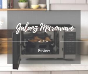 Galanz Microwave Air Fryer Review