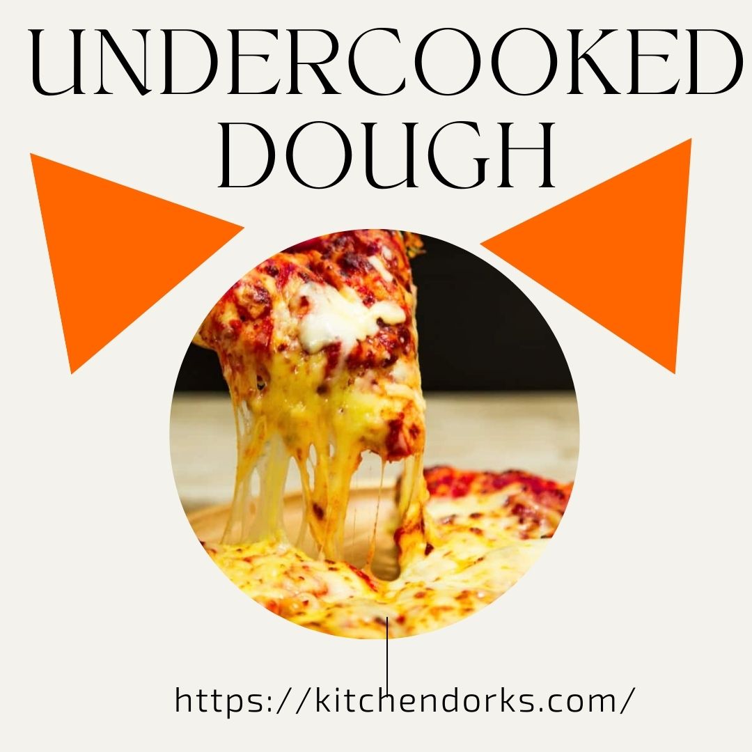 undercooked dough