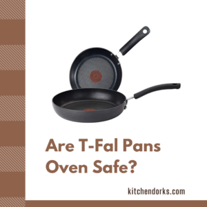 Are T-Fal Pans Oven Safe